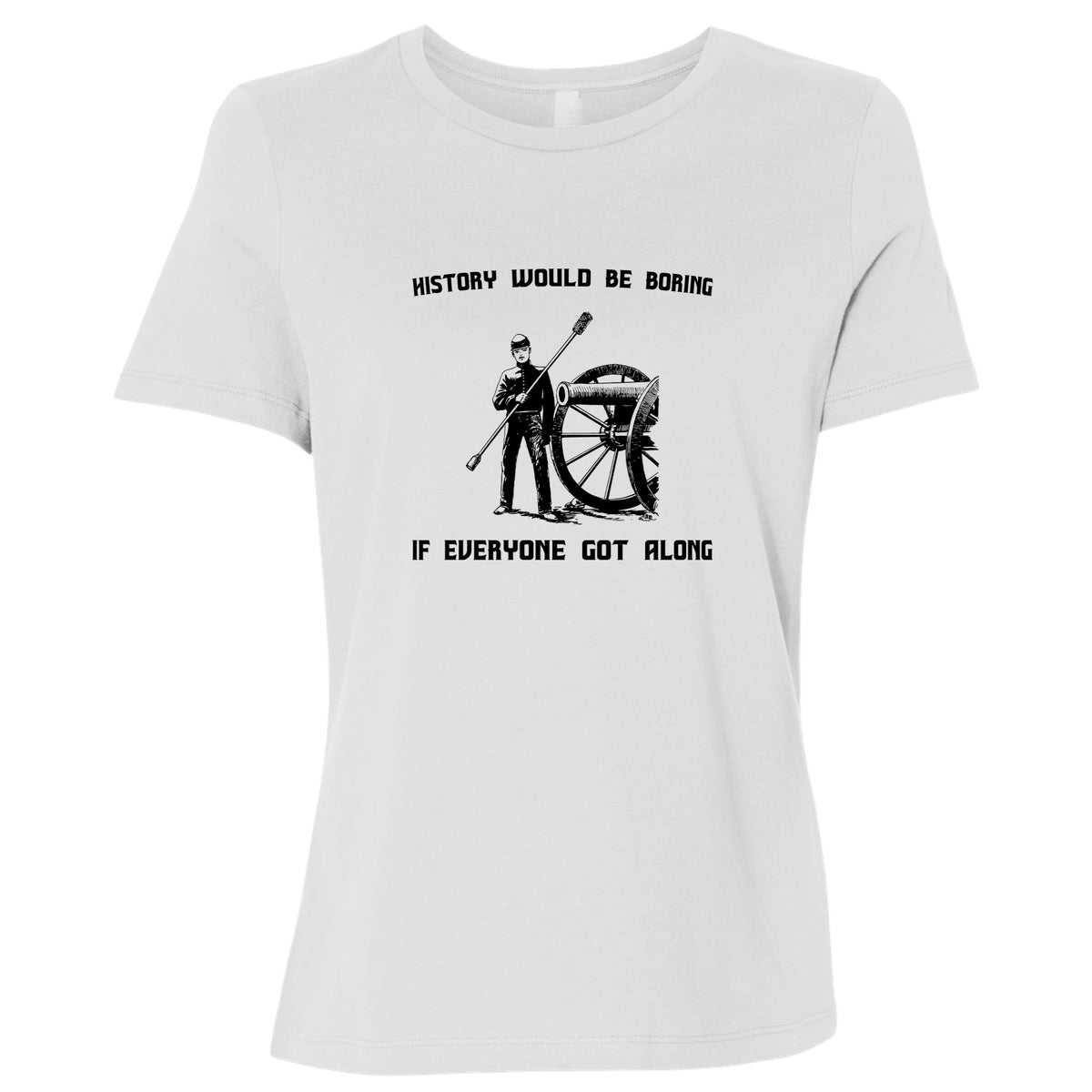 History Would Be Boring Women's T-Shirt
