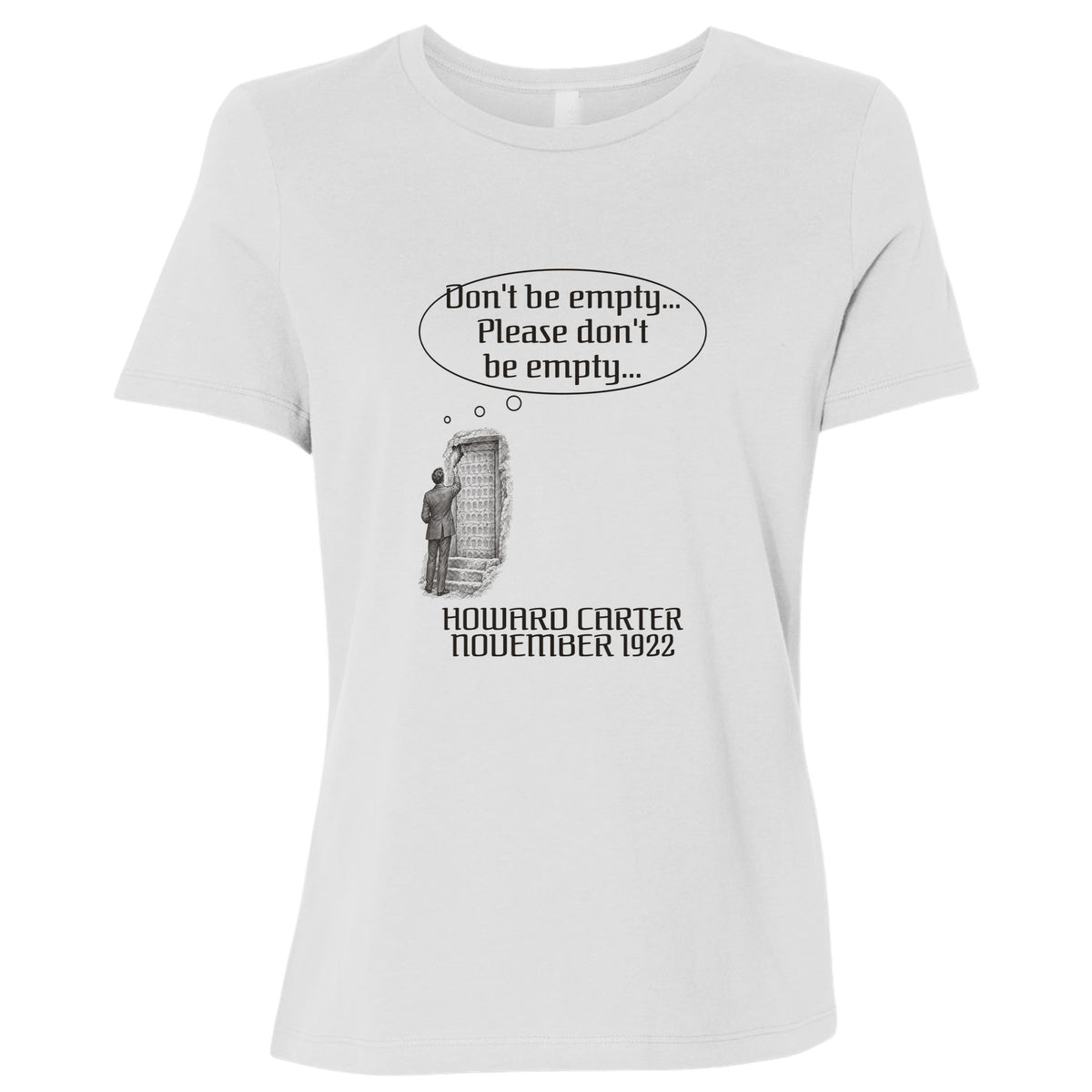 Howard Carter Dont Be Empty Women's T-Shirt