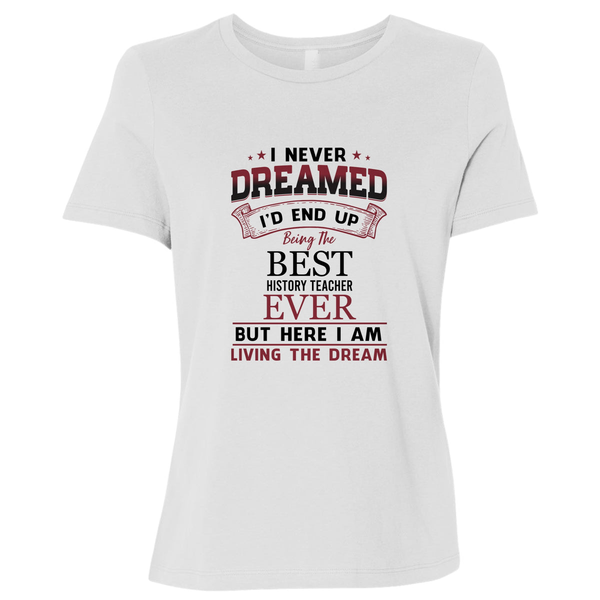 I Never Dreamed Women's T-Shirt