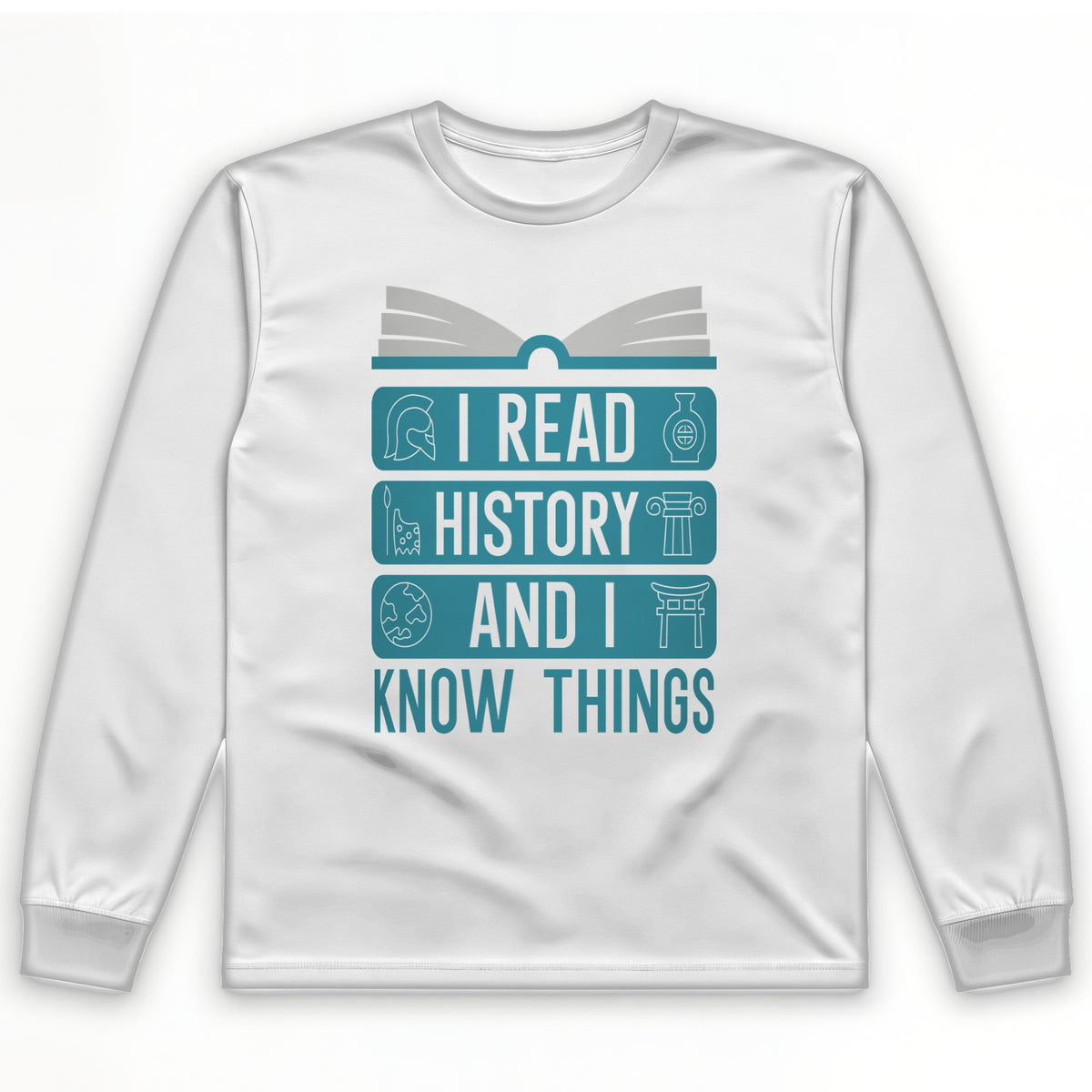 I Read History and I Know Things Long Sleeve T-Shirt