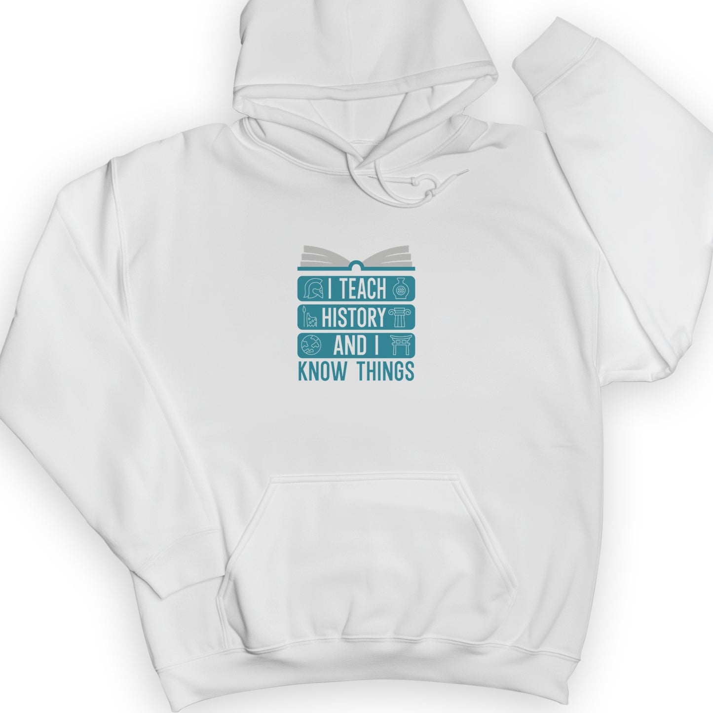 I Teach History And Know Things Hoodie