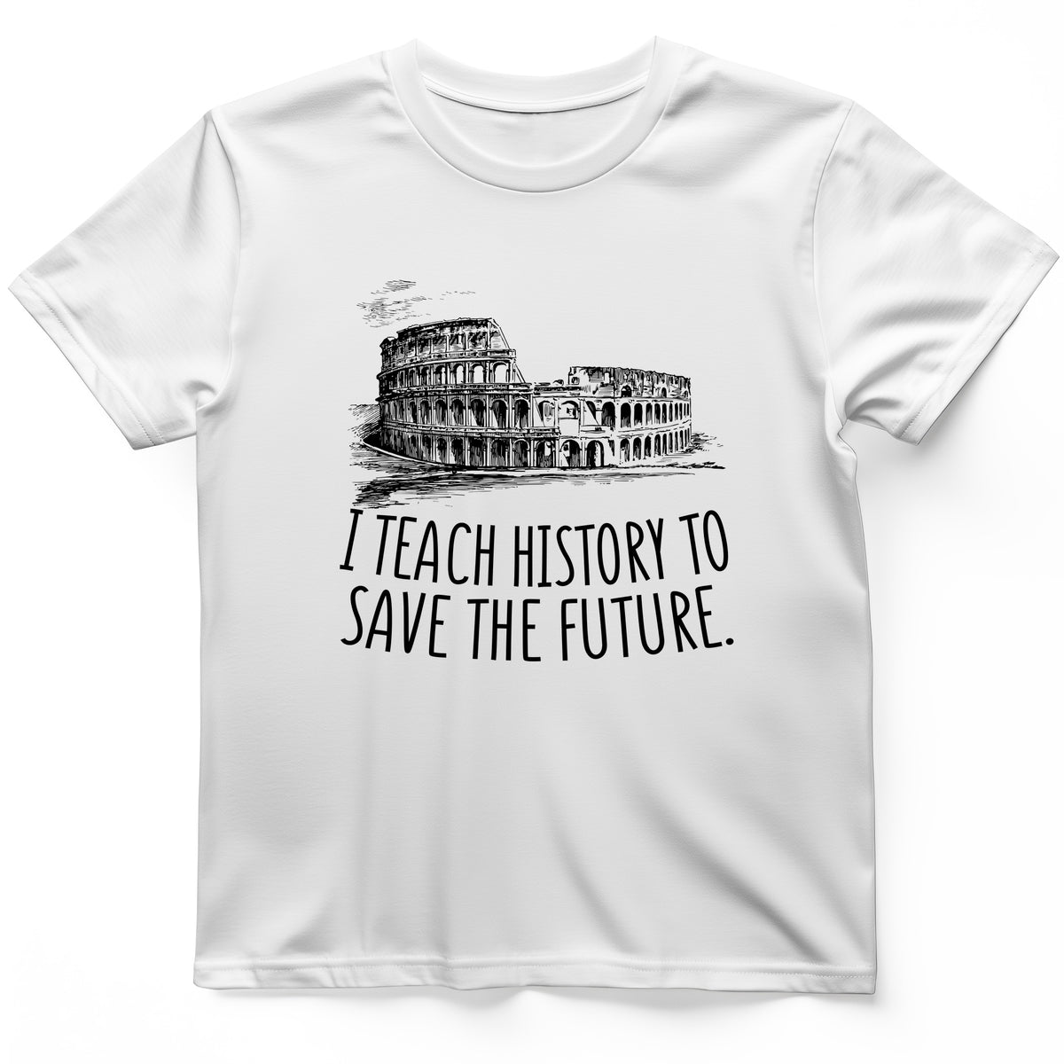 I Teach History To Save The Future T-Shirt