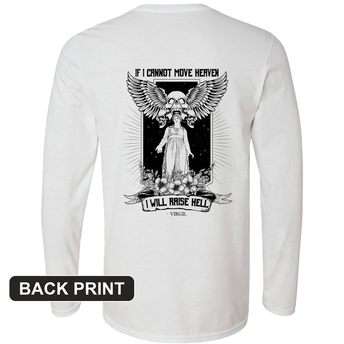 If I Cannot Move Heaven Back Print Long Sleeve T-Shirt