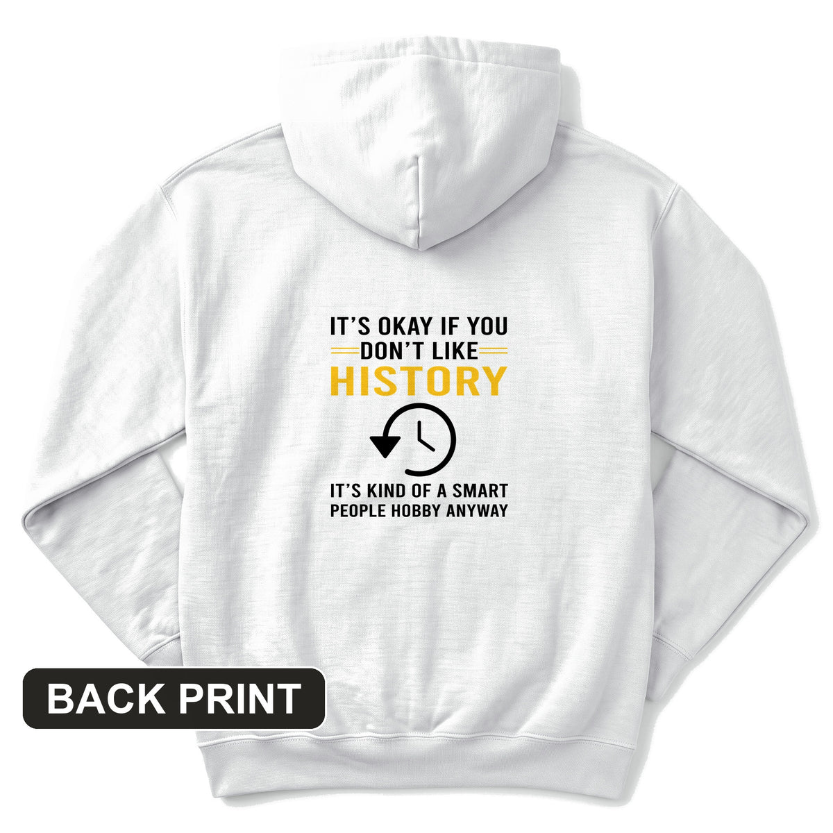 It's OK If You Don't Like History Back Print Hoodie
