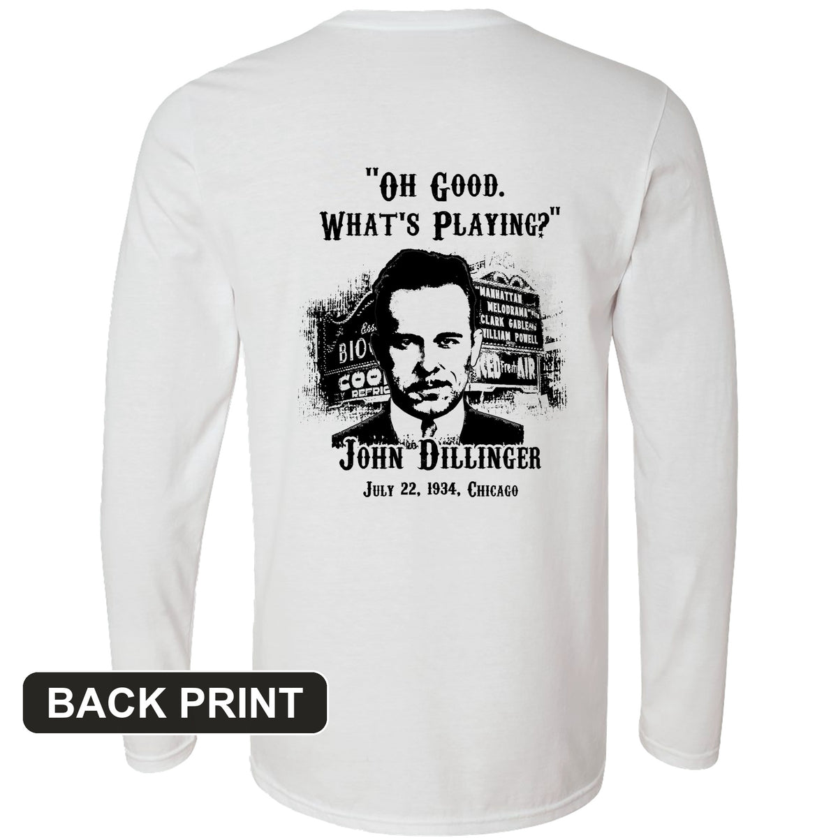 John Dillinger Let's Go To Movies Back Print Long Sleeve T-Shirt
