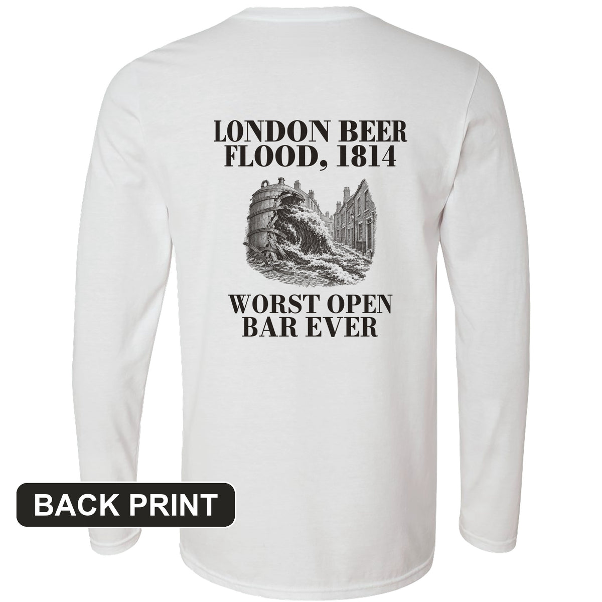 London Beer Flood Worst Open Bar Back Print Long Sleeve T-Shirt
