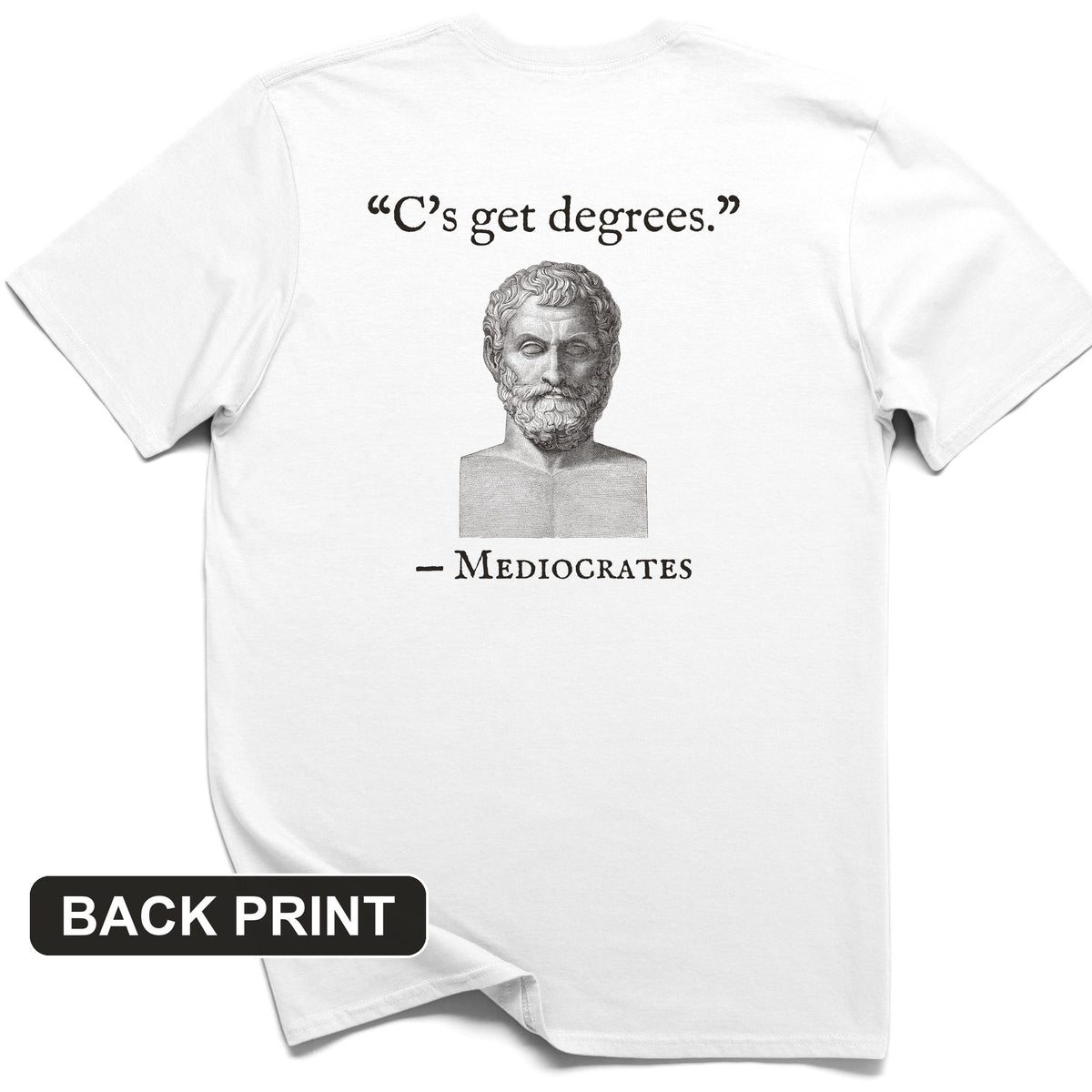 Mediocrates Cs Get Degrees Back Print T-Shirt