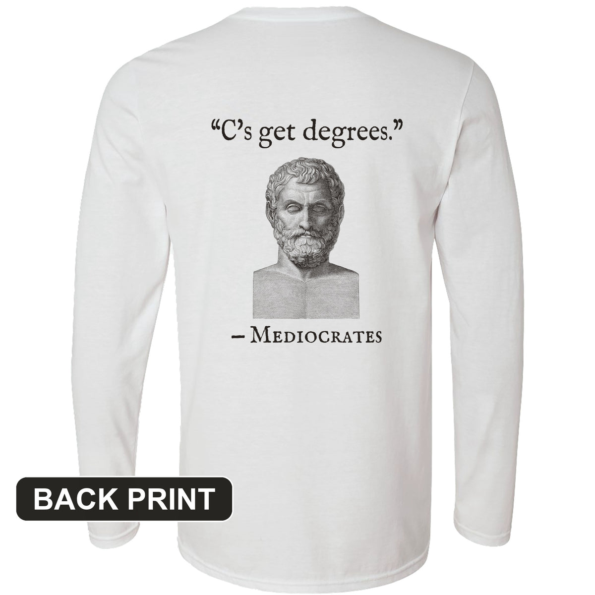 Mediocrates Cs Get Degrees Back Print Long Sleeve T-Shirt