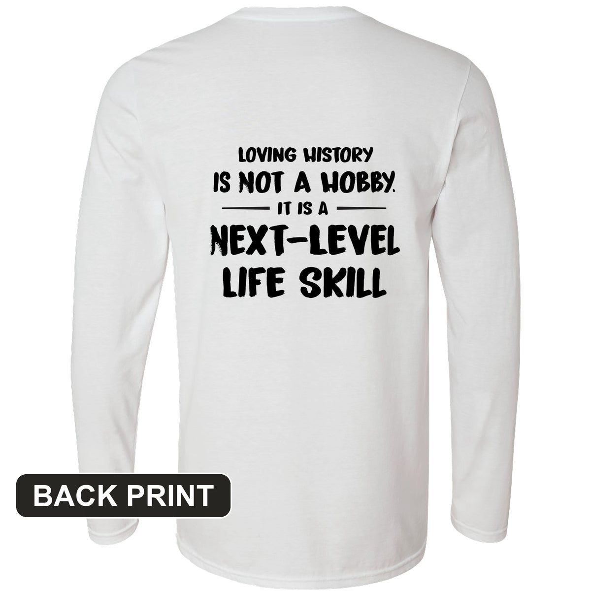 Next Level Life Skill Back Print Long Sleeve T-Shirt