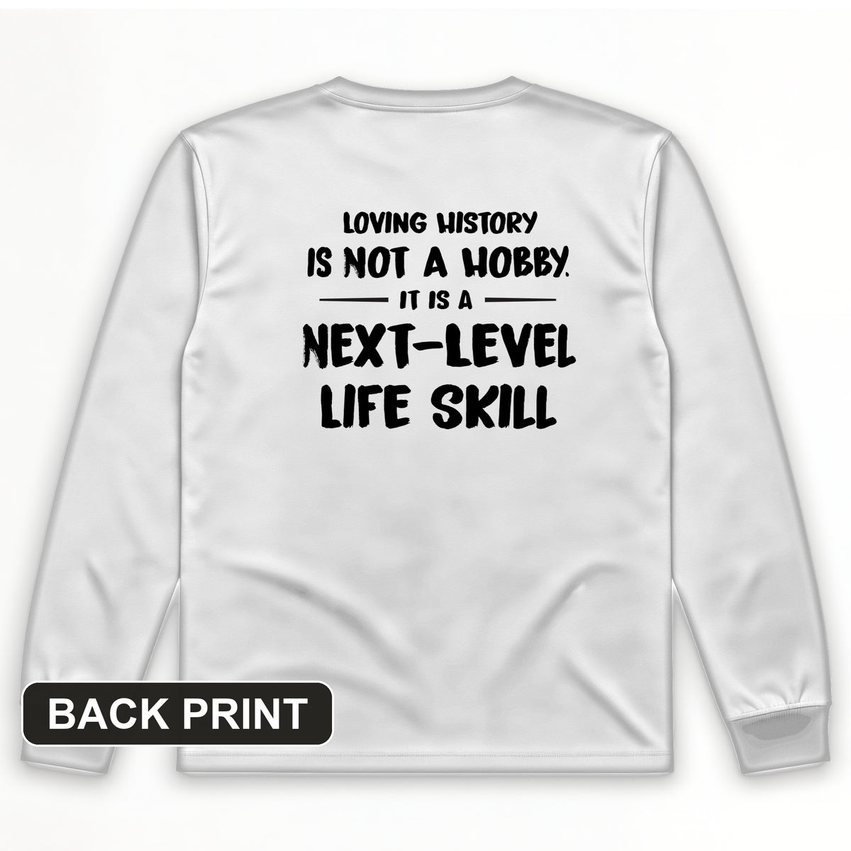 Next Level Life Skill Back Print Long Sleeve T-Shirt