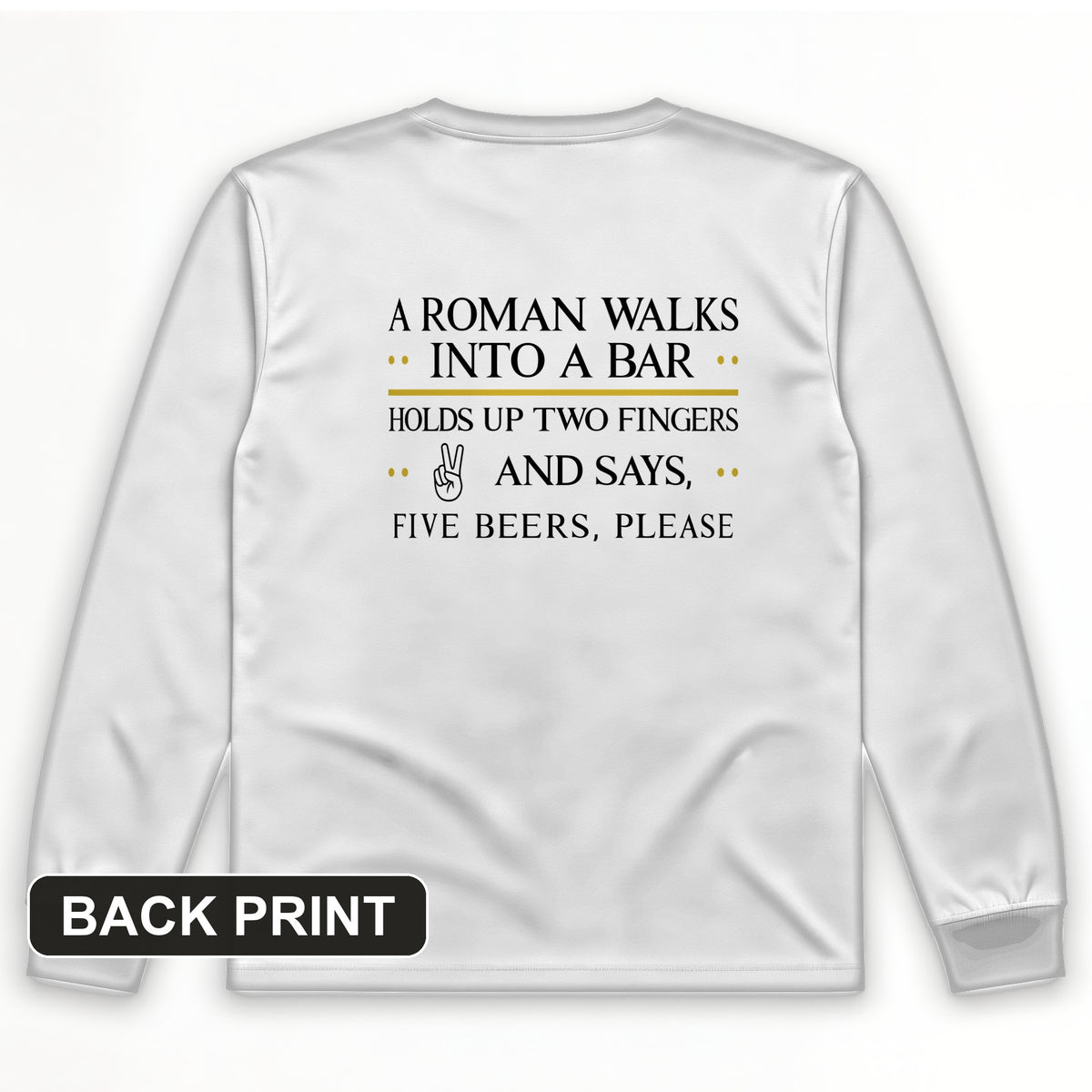 Roman Walks Into a Bar Back Print Long Sleeve T-Shirt