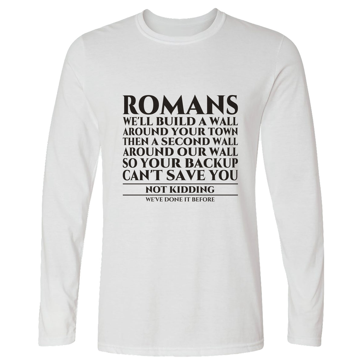 Romans Wall Around Your Wall Long Sleeve T-Shirt
