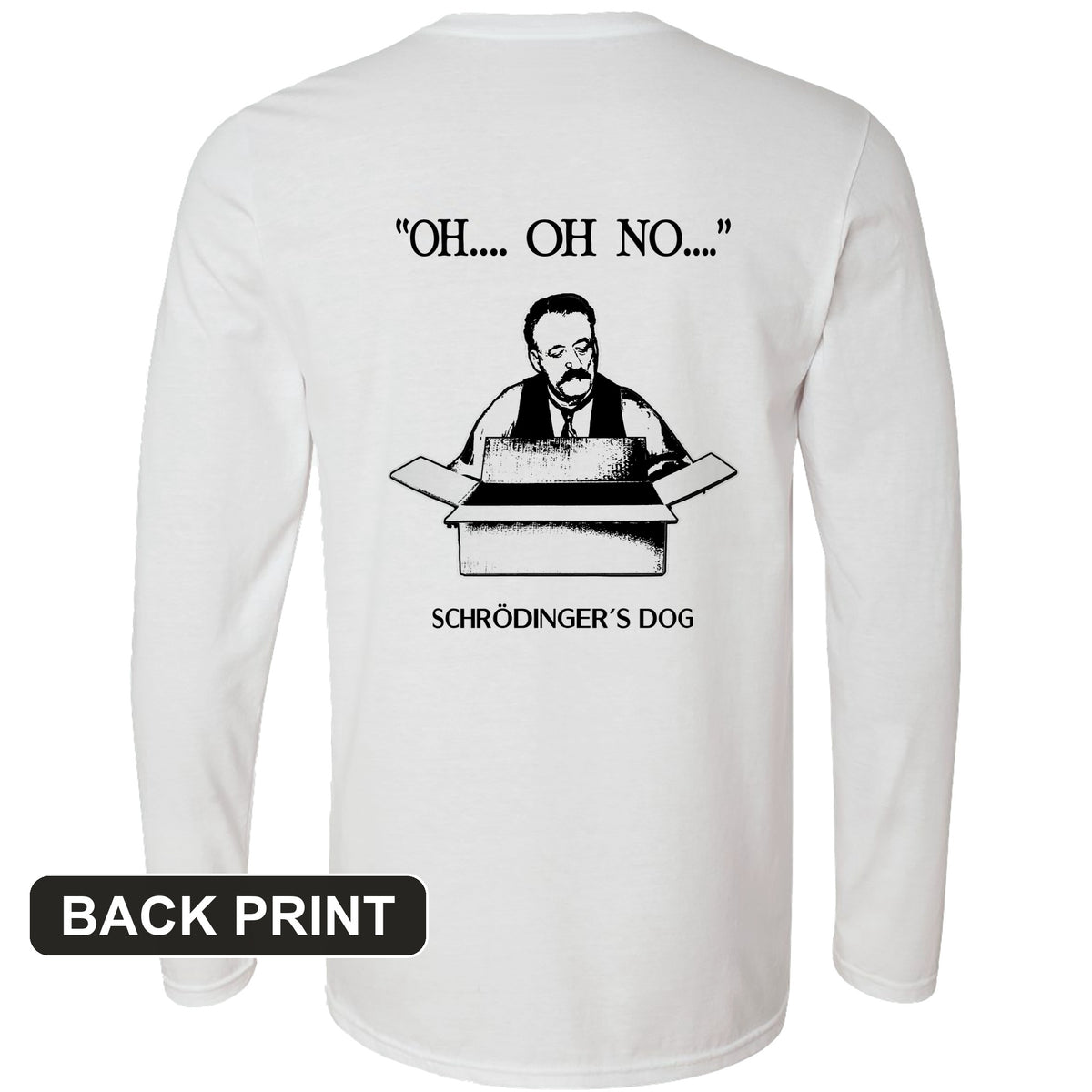 Schrodinger's Dog Back Print Long Sleeve T-Shirt