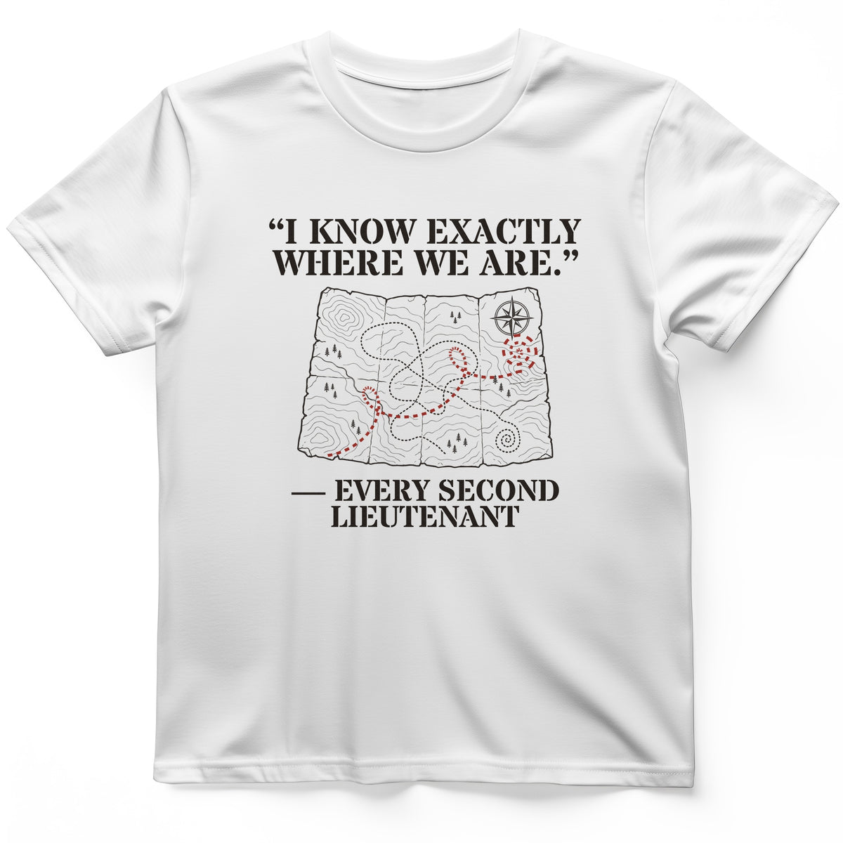Second Lieutenant I Know Exactly Where We Are T-Shirt