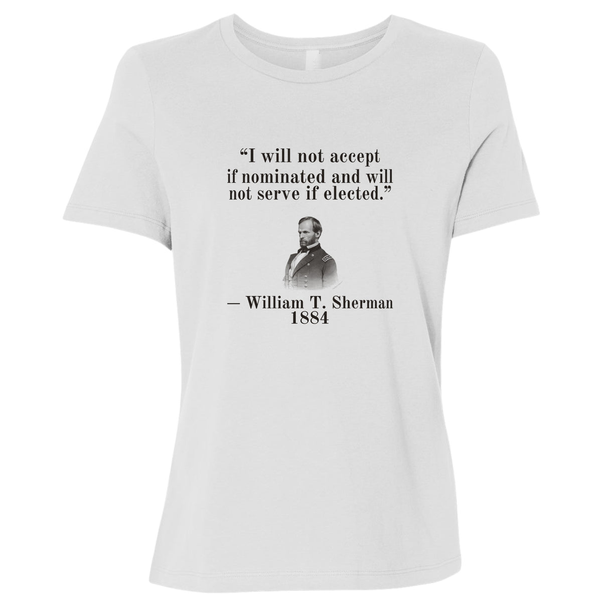 Sherman Will Not Serve If Elected Women's T-Shirt