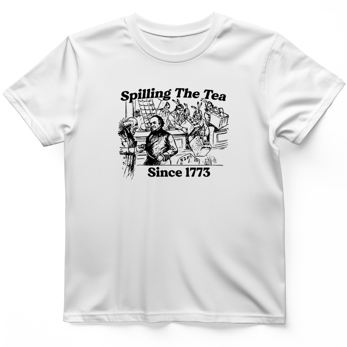 Spilling The Tea Since 1773 T-Shirt