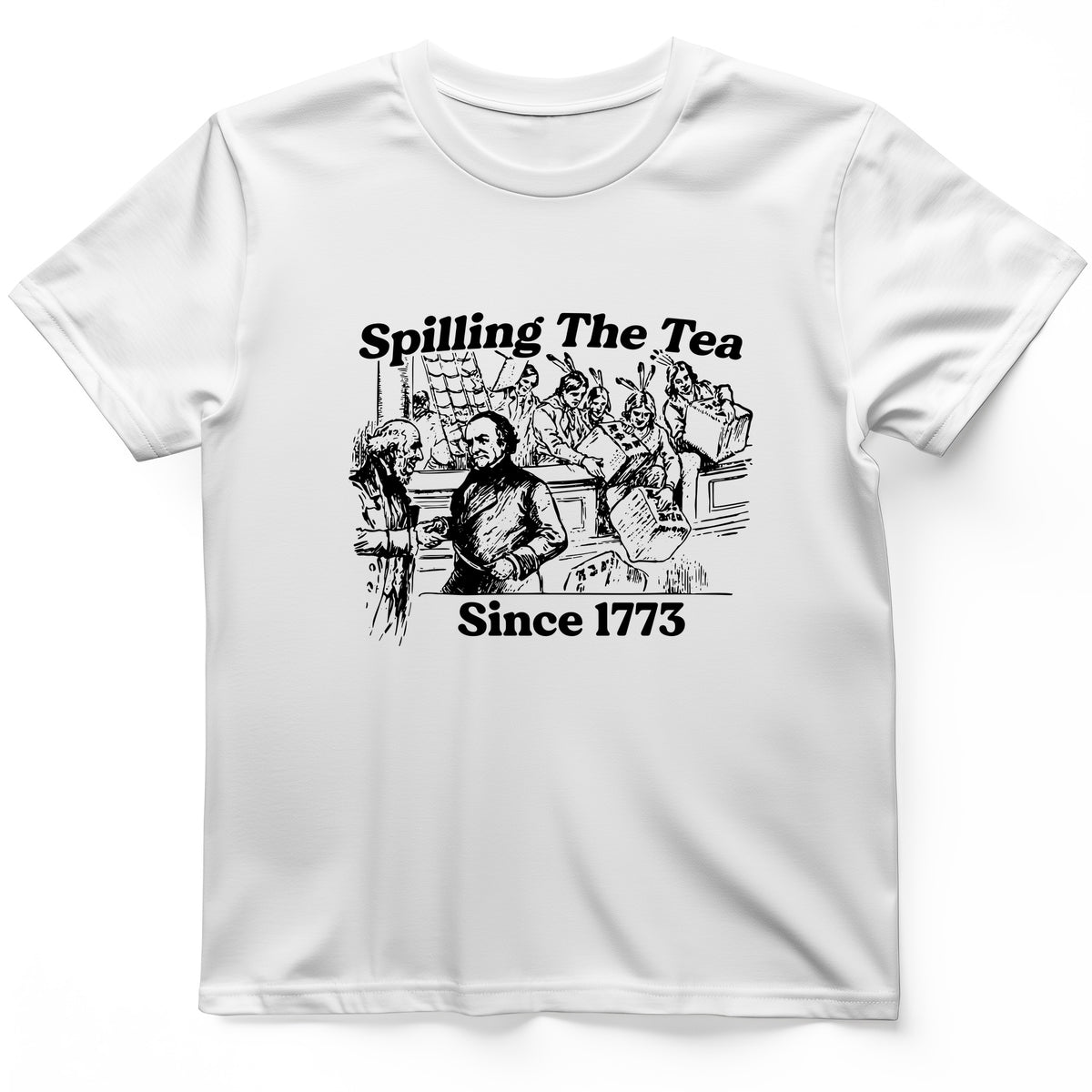 Spilling The Tea Since 1773 T-Shirt