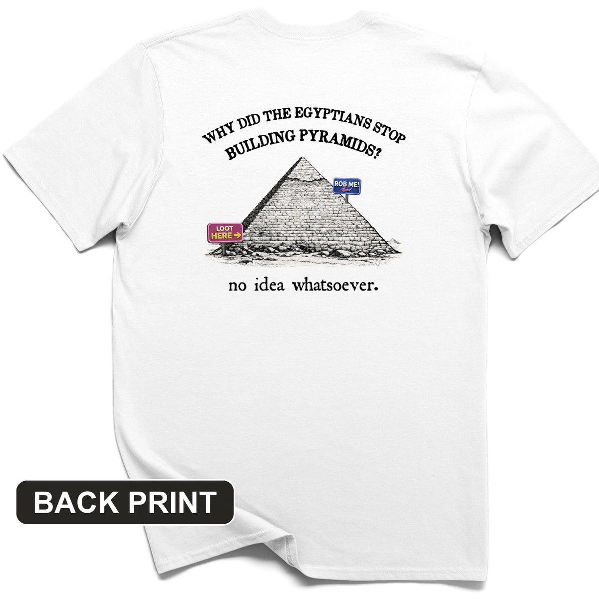 Stop Building Pyramids Back Print T-Shirt