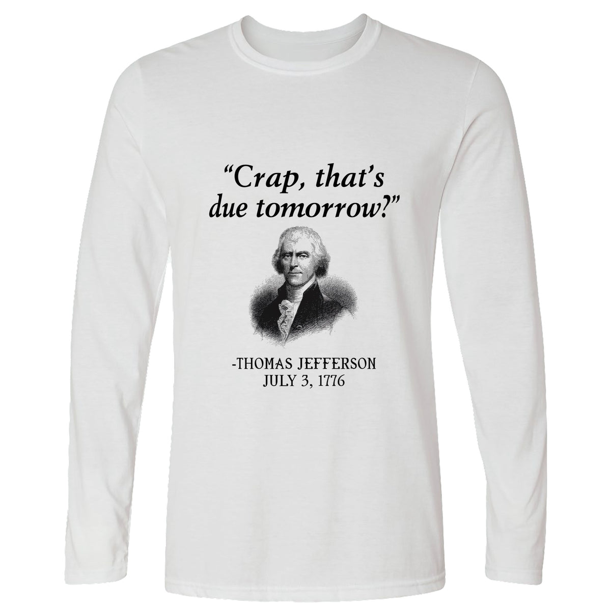 That's Due Tomorrow Long Sleeve T-Shirt