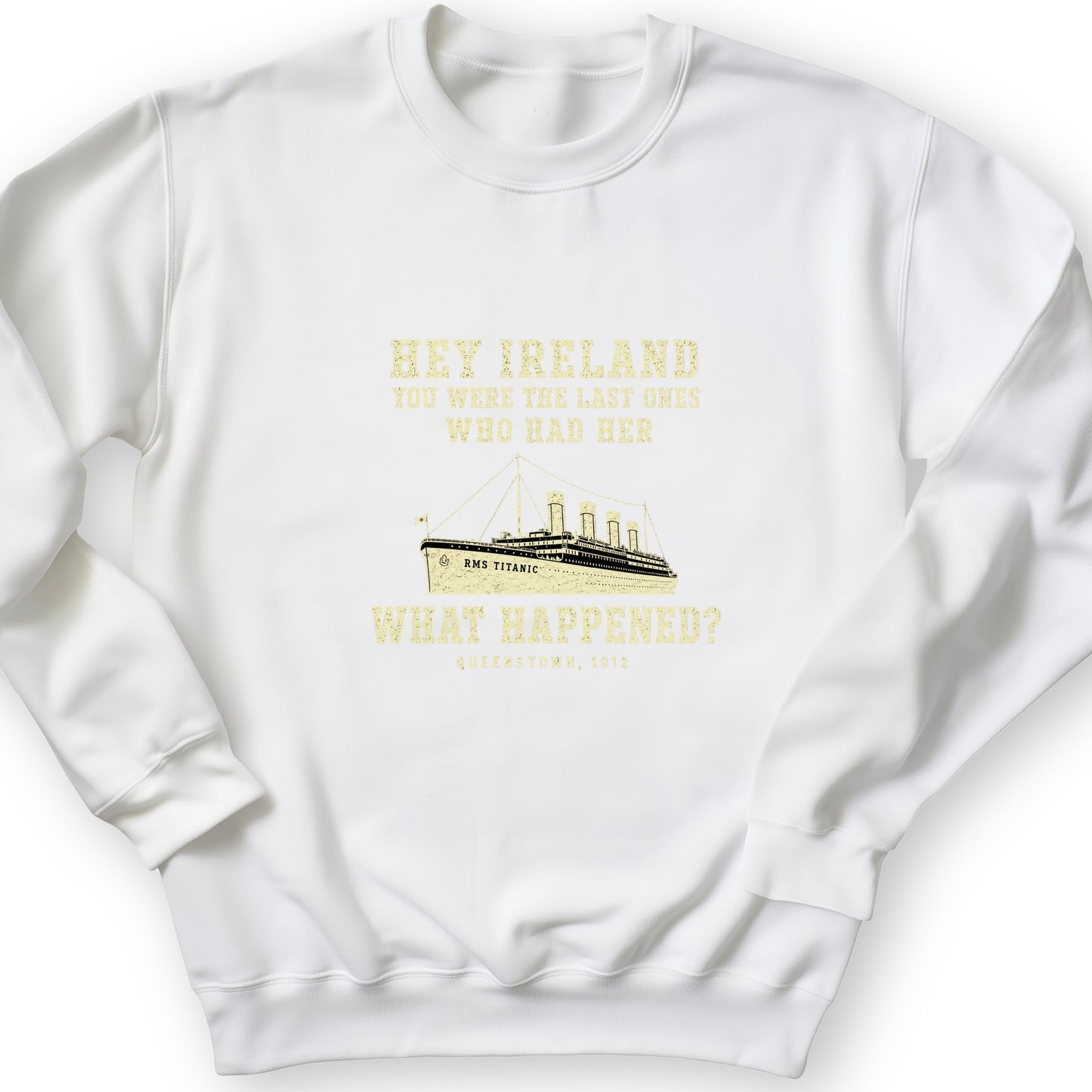 Titanic What Happened Queenstown 1912 Sweatshirt