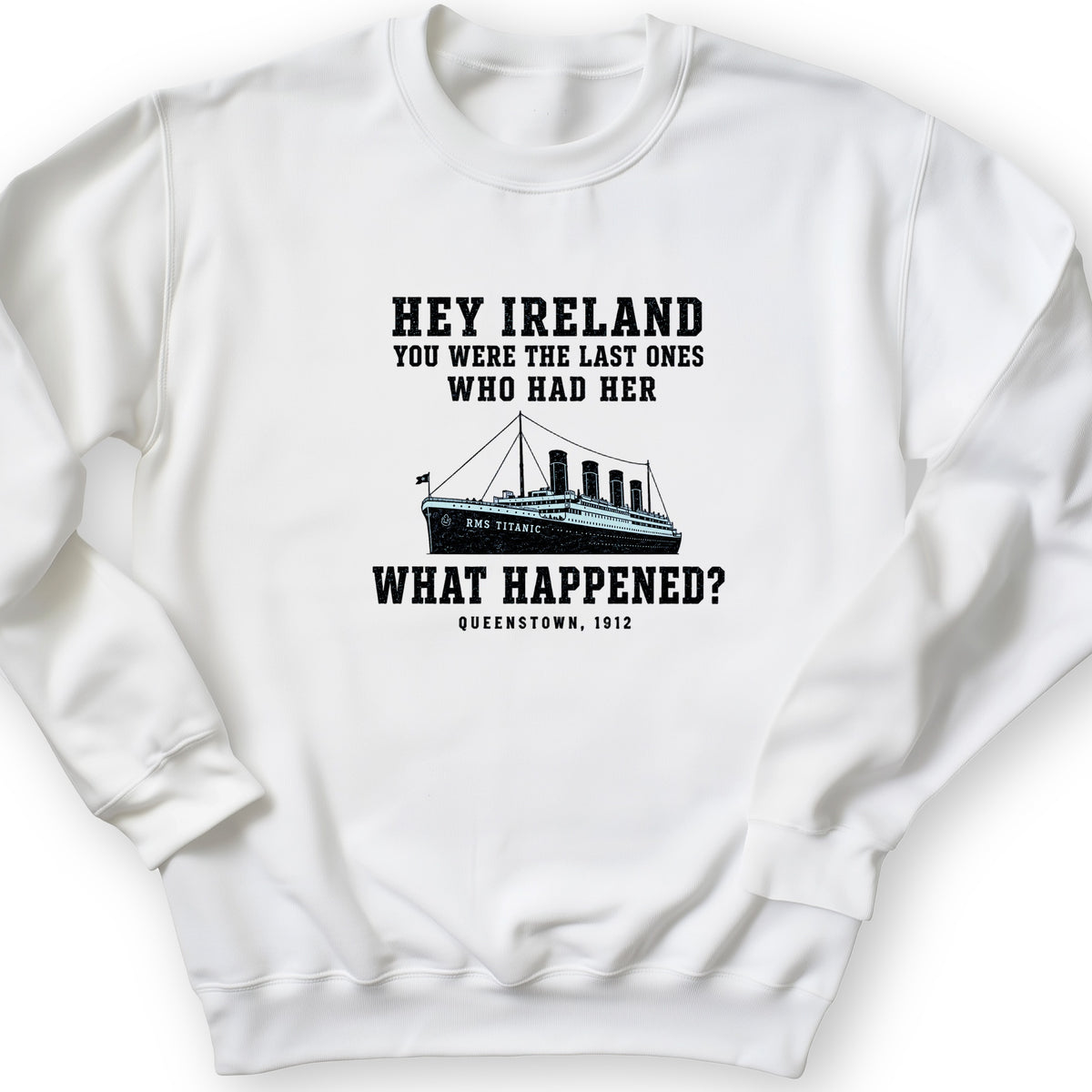 Titanic "What Happened" Queenstown 1912 Crewneck