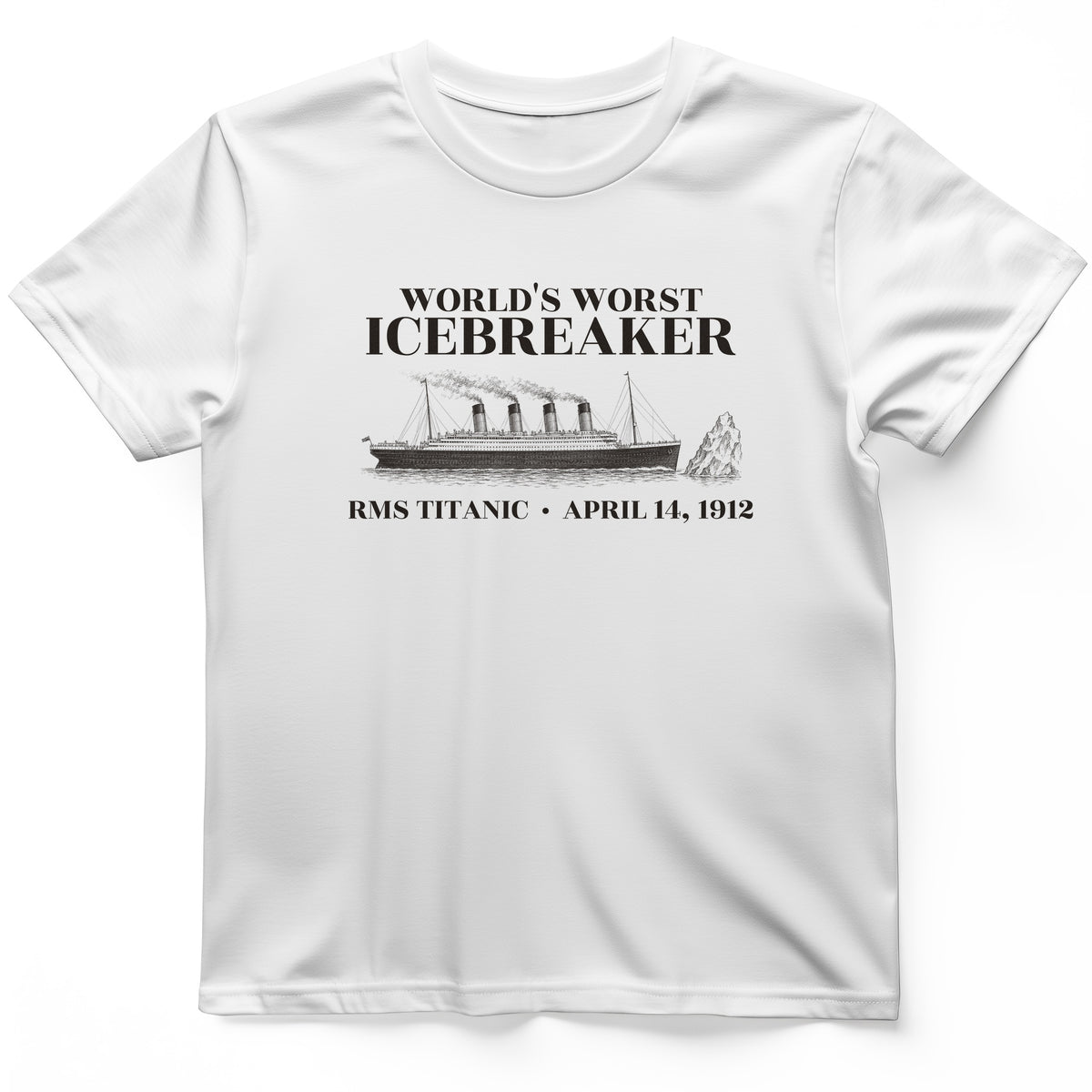 Titanic Worlds Worst Icebreaker T-Shirt