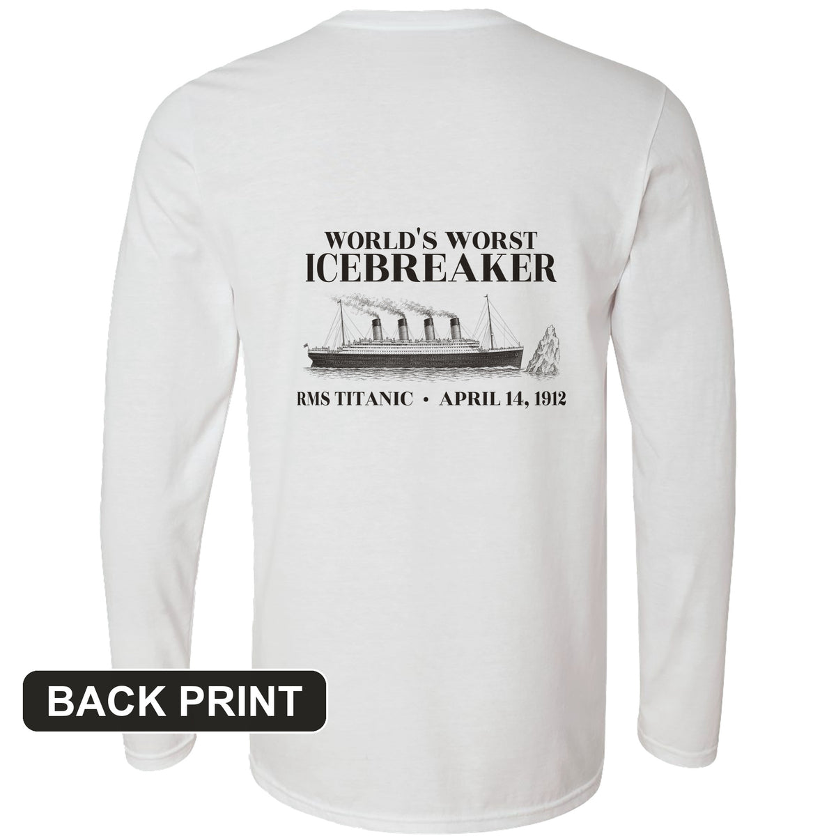 Titanic Worlds Worst Icebreaker Back Print Long Sleeve T-Shirt