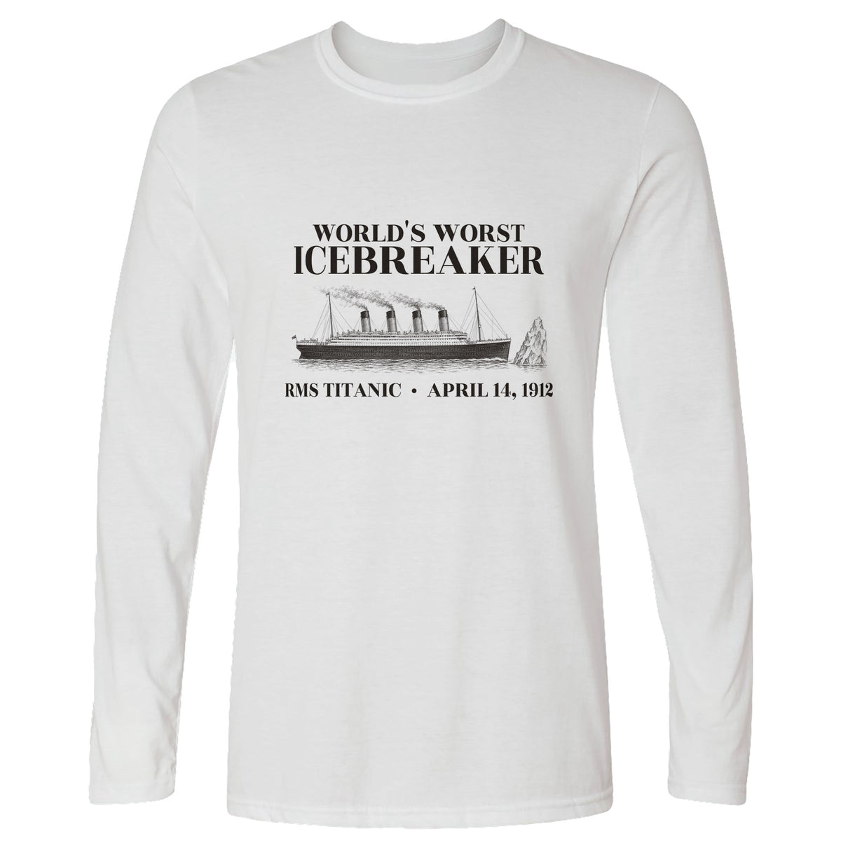 Titanic Worlds Worst Icebreaker Long Sleeve T-Shirt