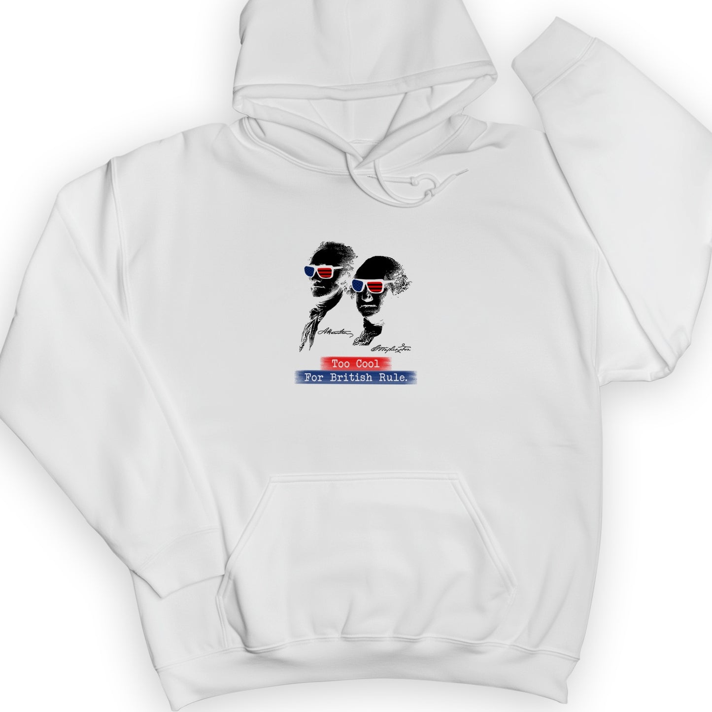 Too Cool For British Rule Hoodie