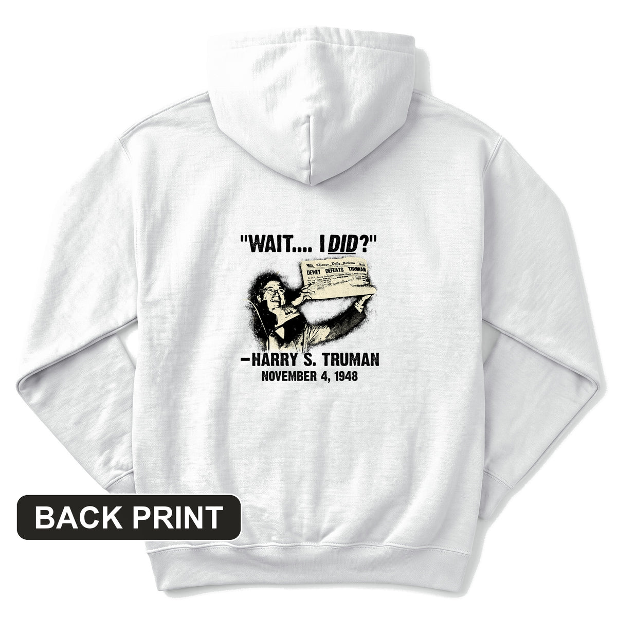 Truman Wait I Did Back Print Hoodie