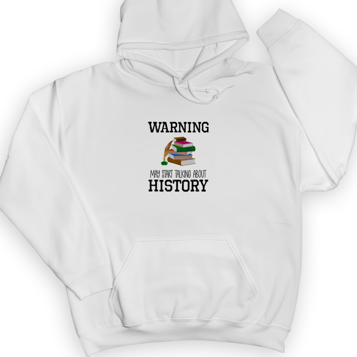 Warning May Start Talking About History Hoodie