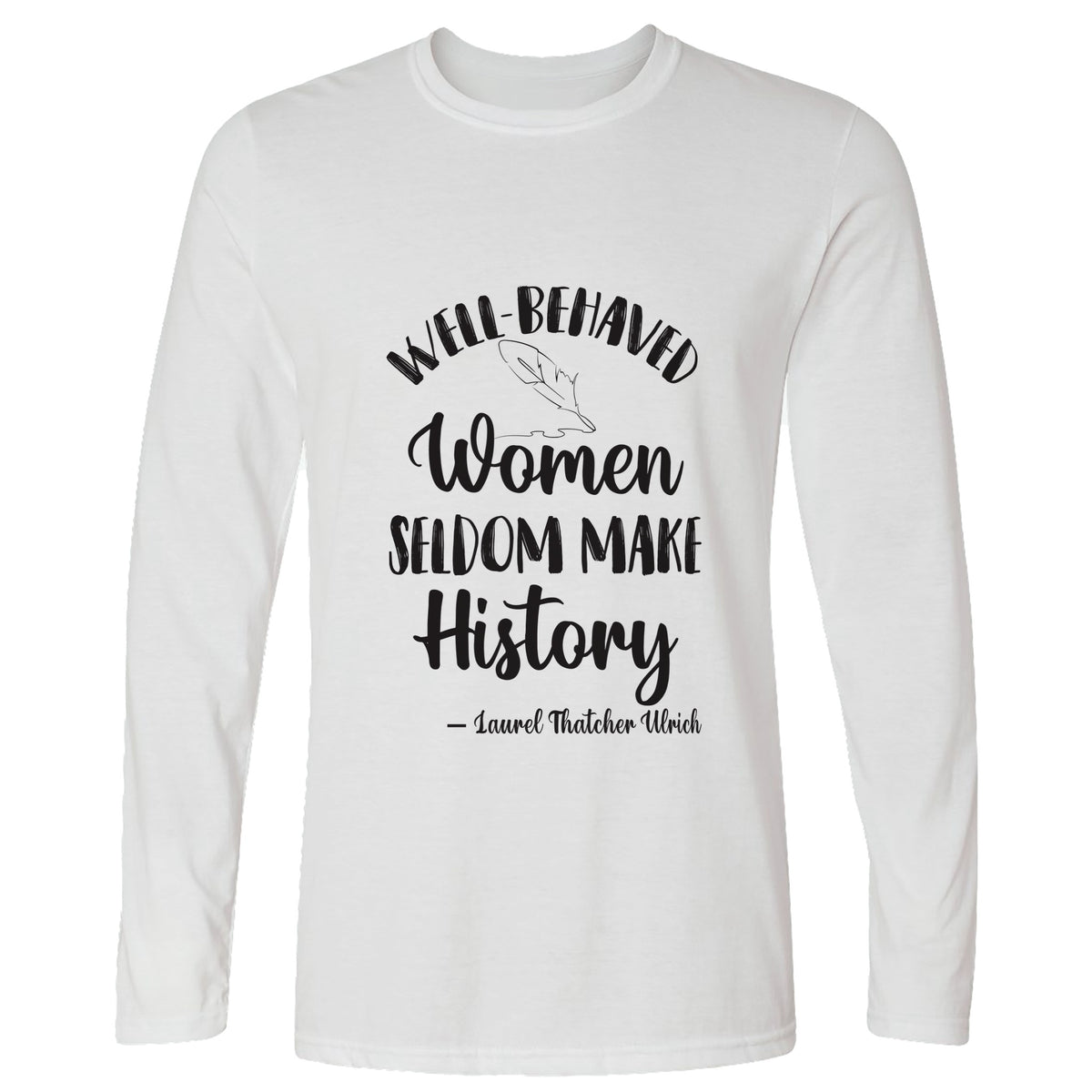 Well Behaved Women Long Sleeve T-Shirt