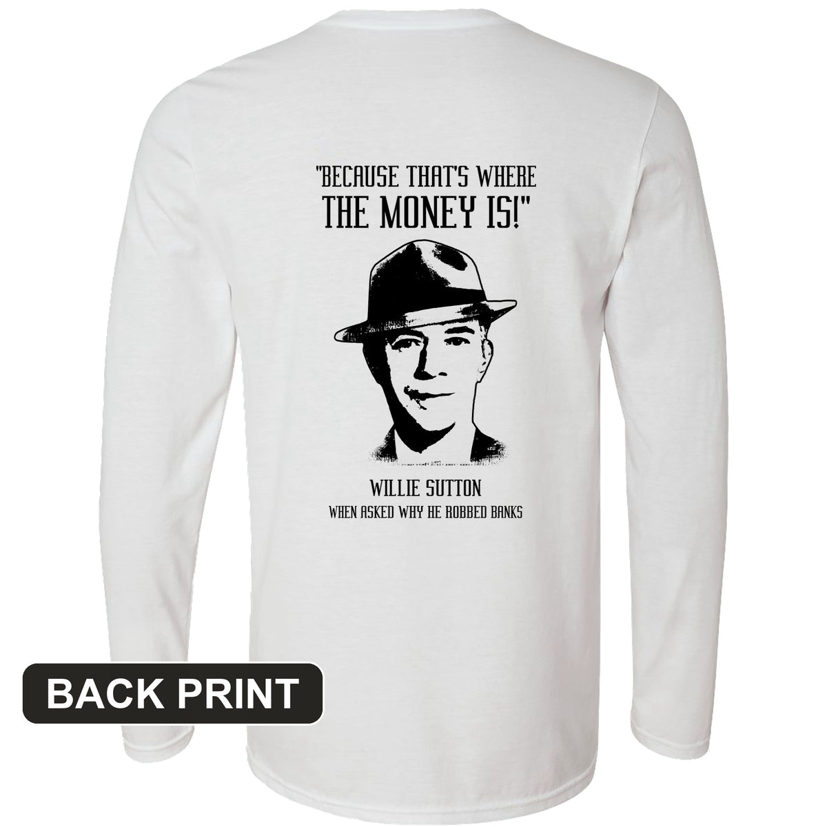Willie Sutton Back Print Long Sleeve T-Shirt