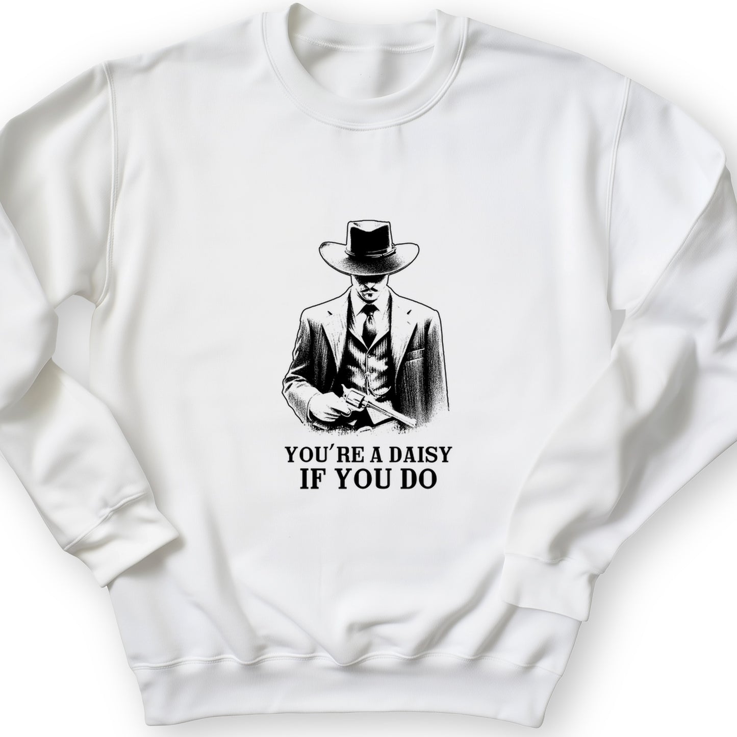 Your A Daisy If You Do Crewneck