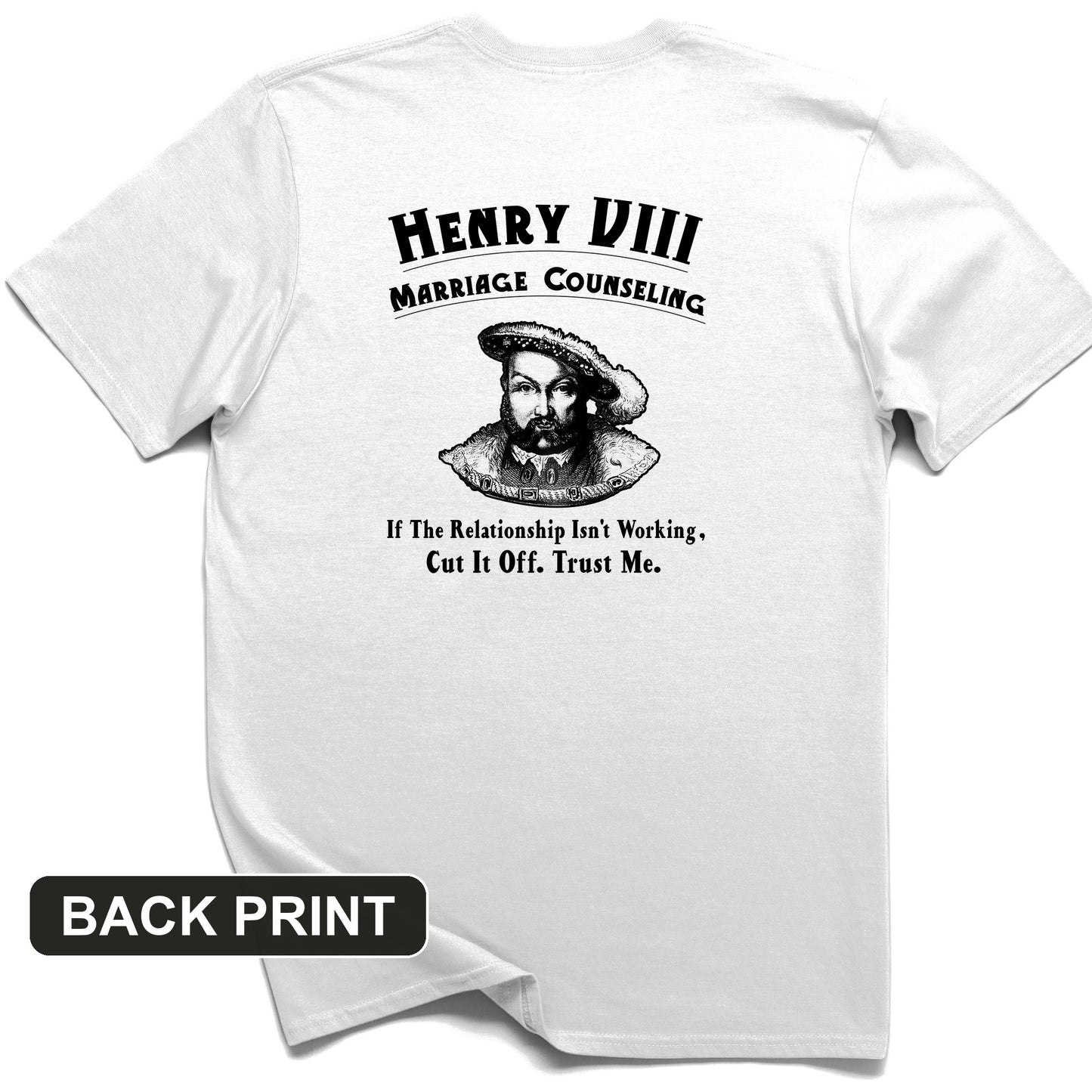Henry VIII Cut It Off Back Print T-Shirt