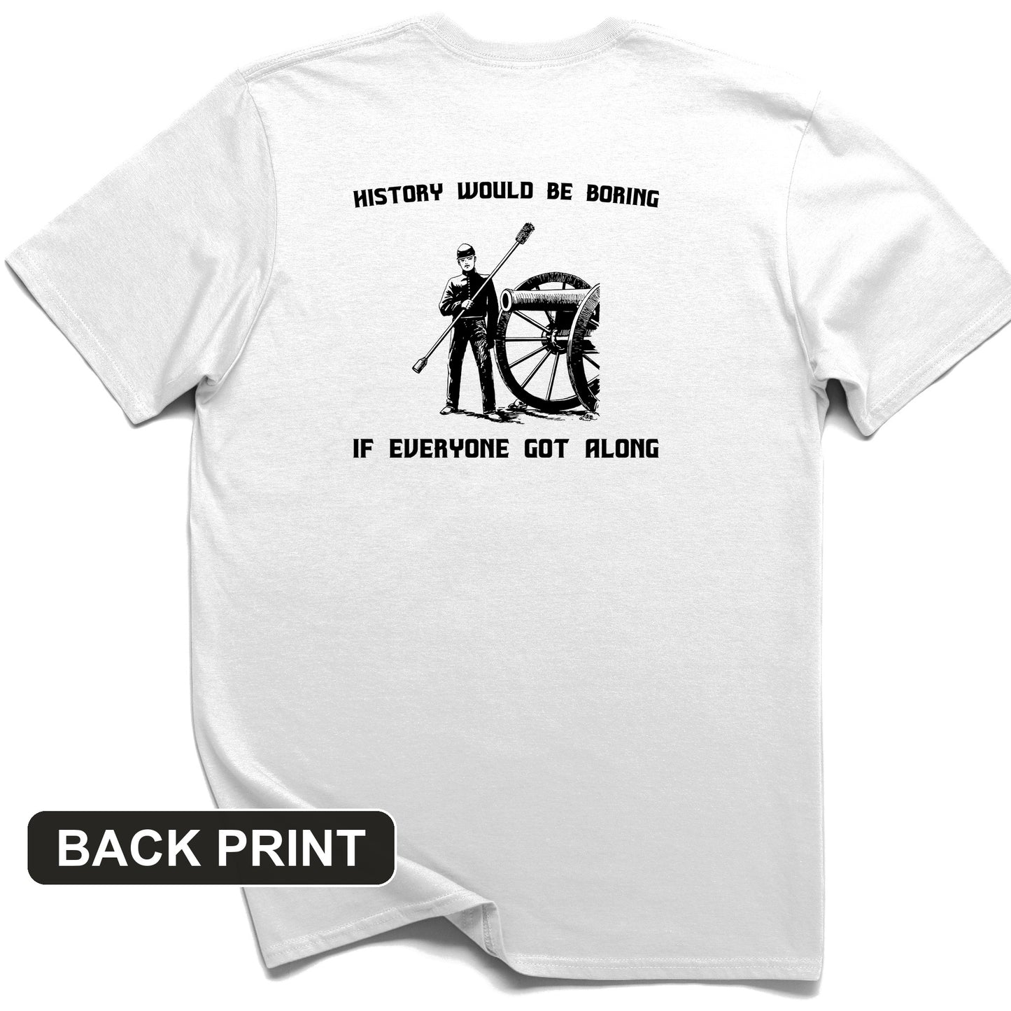History Would be Boring Back Print T-Shirt