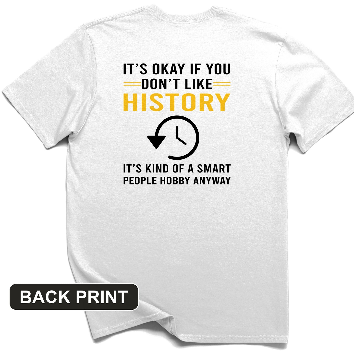It's OK If You Don't Like History Back Print T-Shirt
