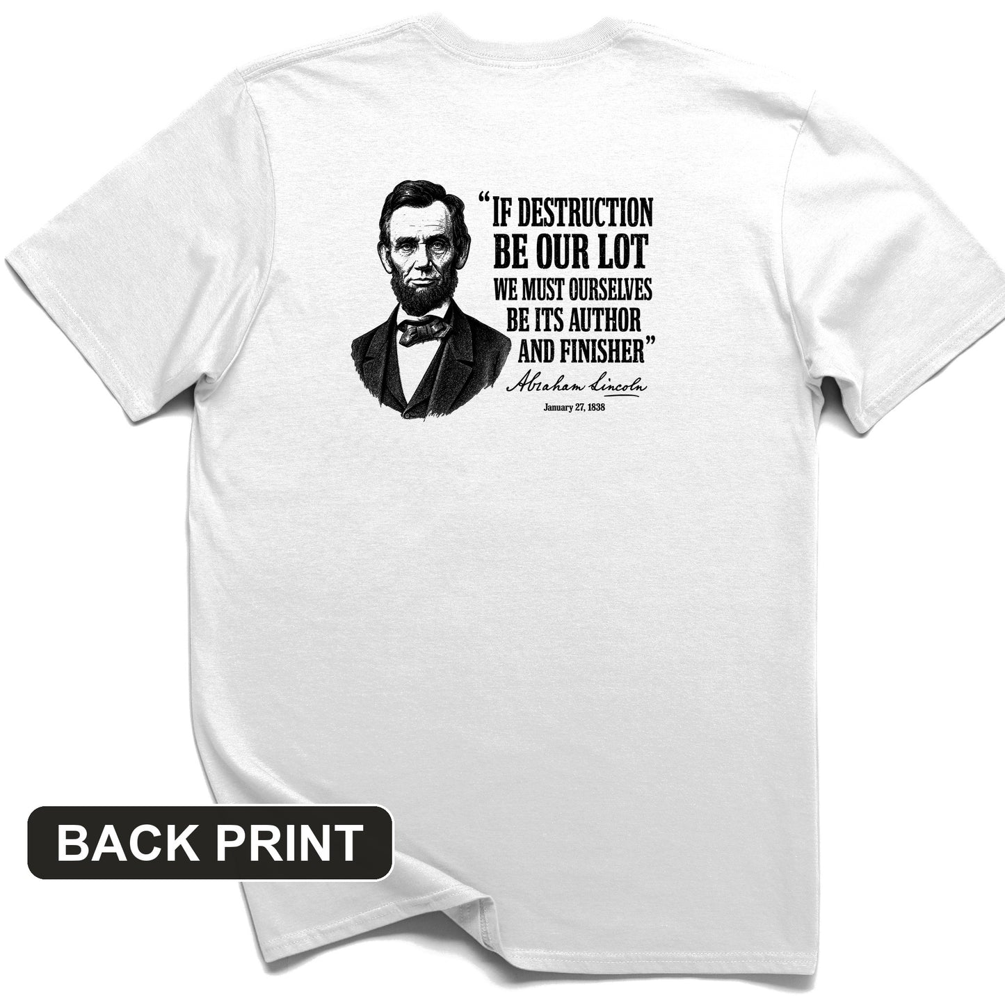 Lincoln If Destruction Be Our Lot Back Print T-Shirt