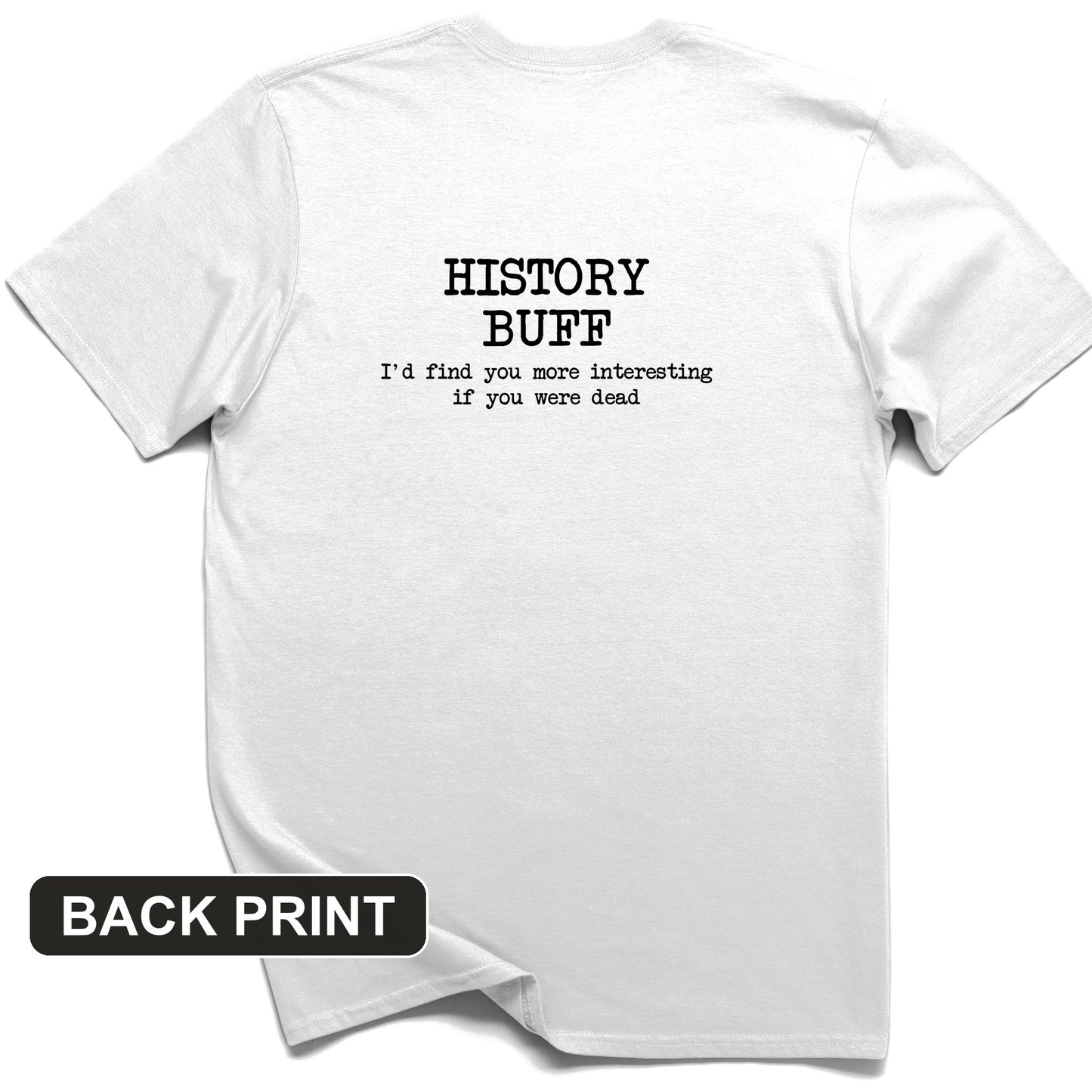 More Interesting If You Were Dead Back Print T-Shirt