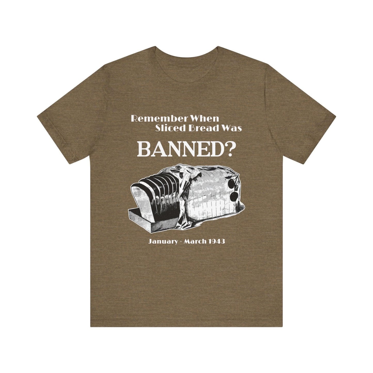 Banned Sliced Bread High Quality Tee Heather Olive / S