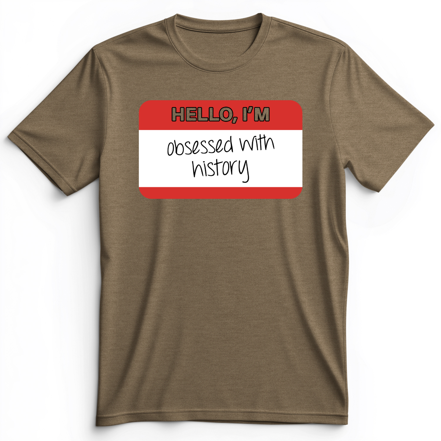 Hello I'm Obsessed With History Premium Tee Heather Olive / S