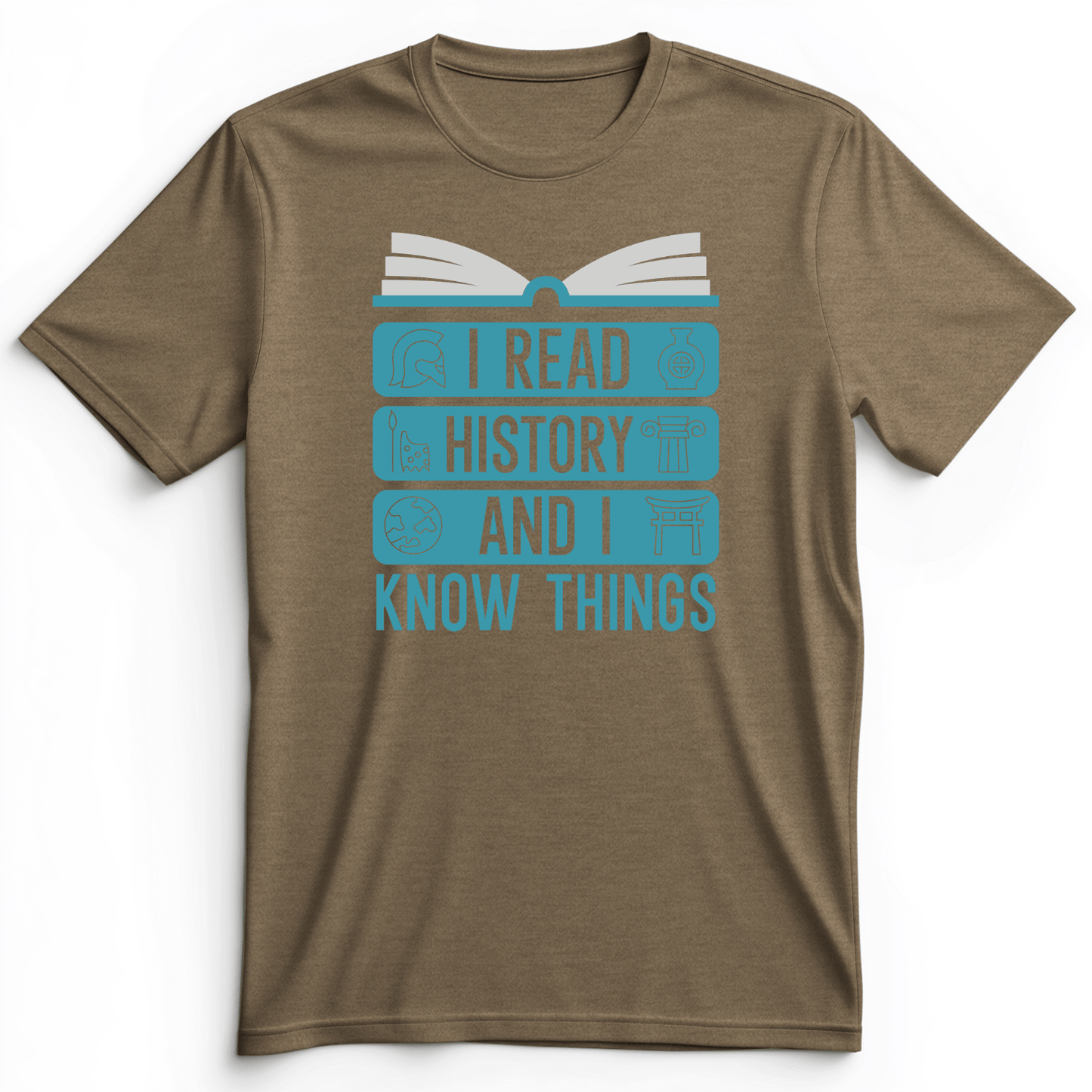 I Read History And Know Things Premium Tee Heather Olive / S