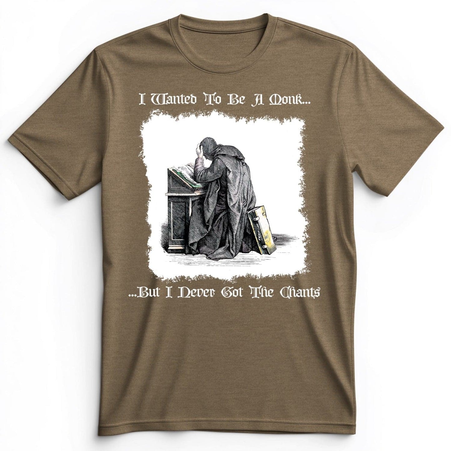 I Wanted To Be A Monk Premium Tee Heather Olive / S