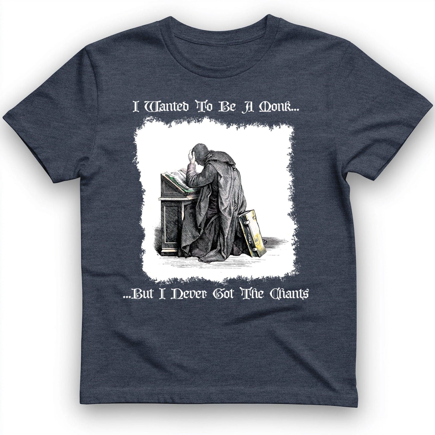 I Wanted To Be A Monk T-Shirt Heather Navy / S