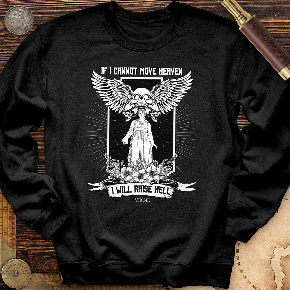 If I Cannot Move Heaven Crewneck