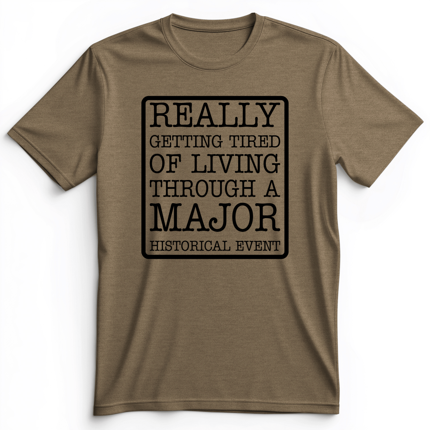 Major Historical Event Premium Tee Heather Olive / S