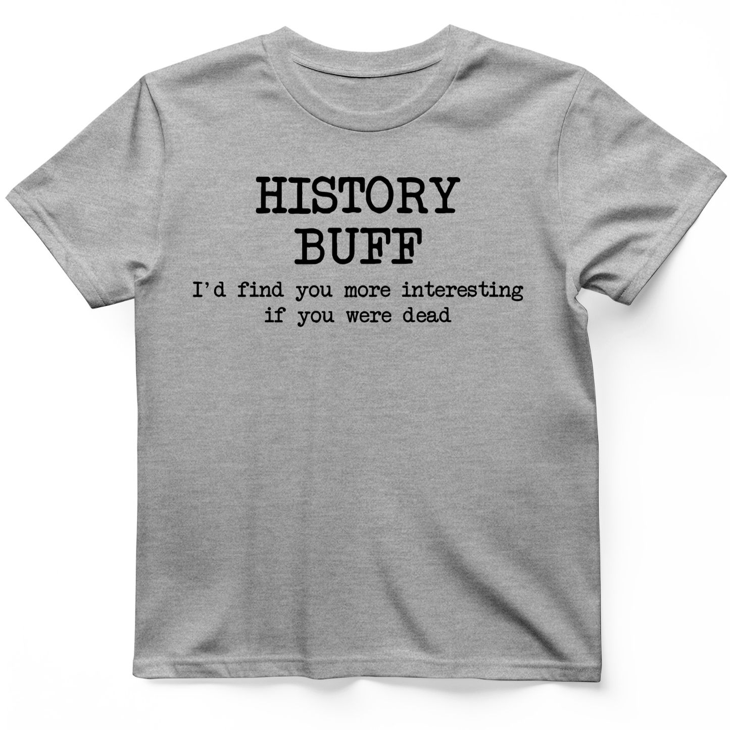 More Interesting If You Were Dead T-Shirt Sport Grey / S