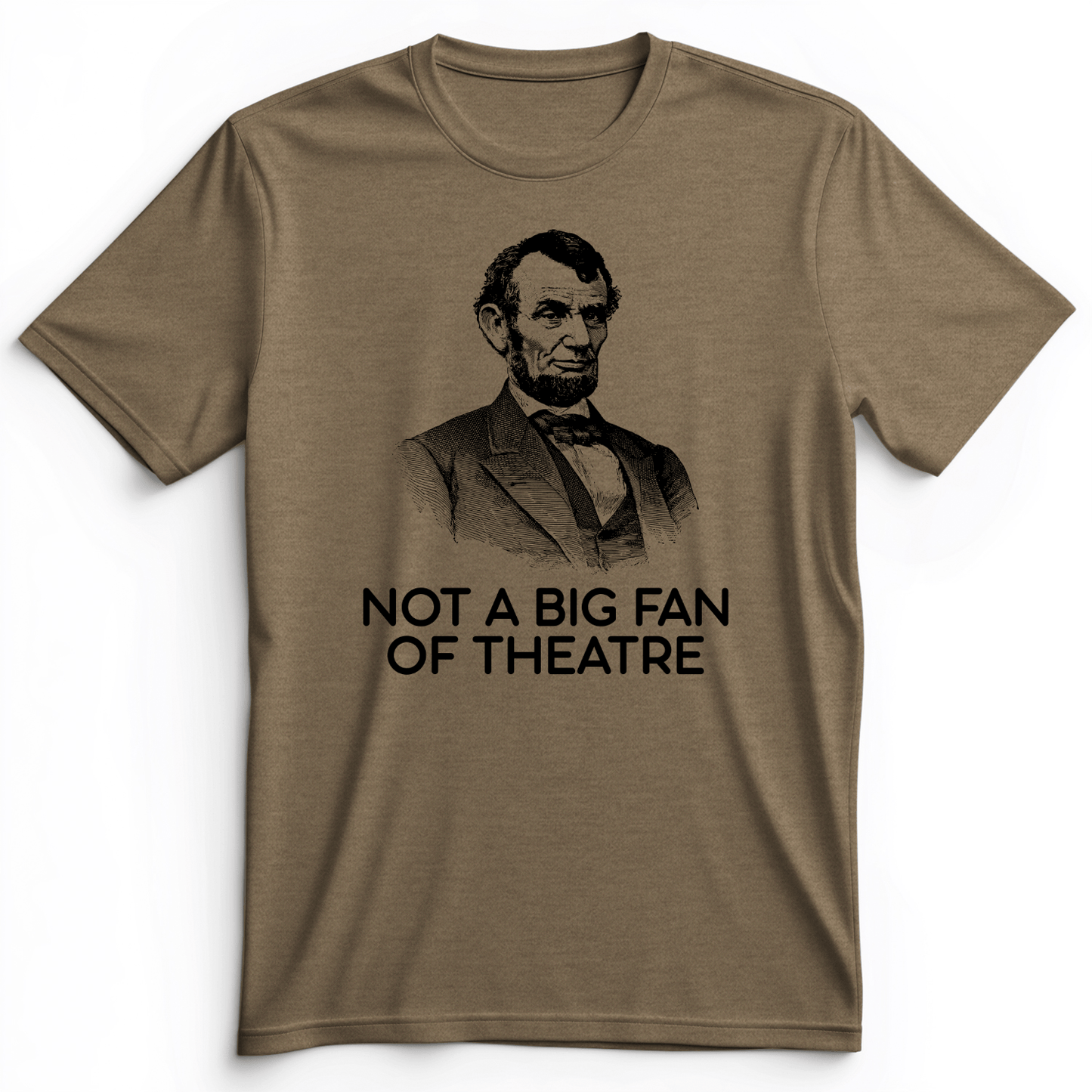Not A Big Fan Of Theatre Premium Tee Heather Olive / S