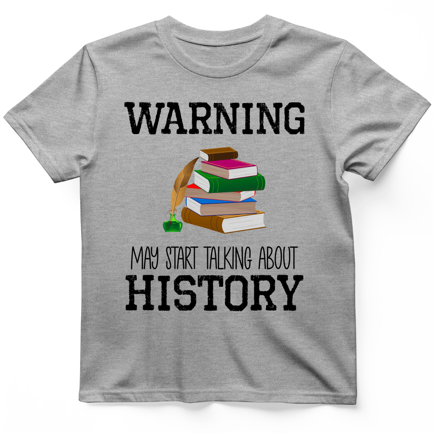 Warning May Start Talking About History T-Shirt Sport Grey / S