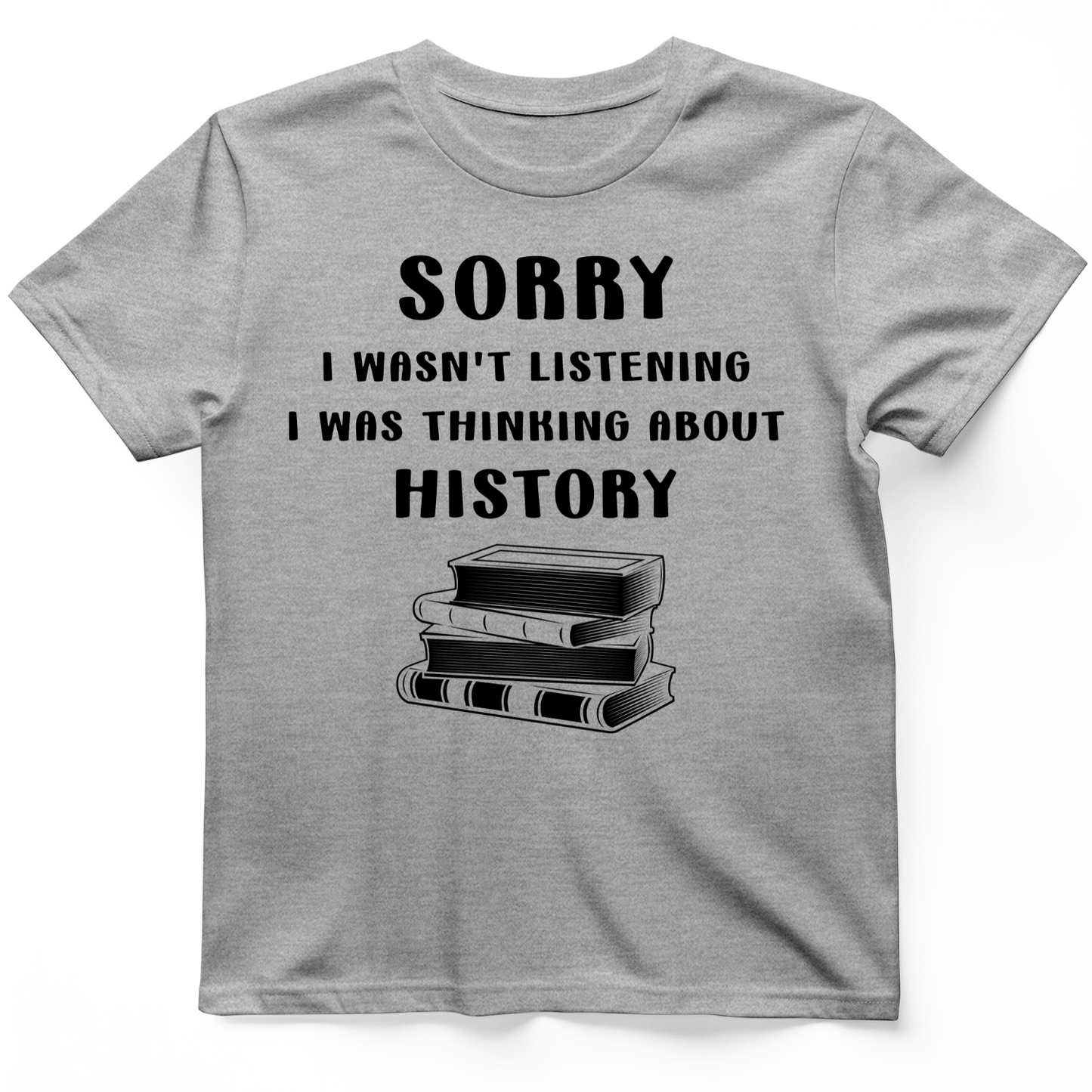 Wasn't Listening T-Shirt Sport Grey / S